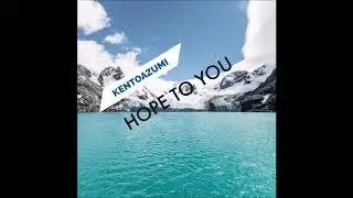 kentoazumi Single「Hope To You」