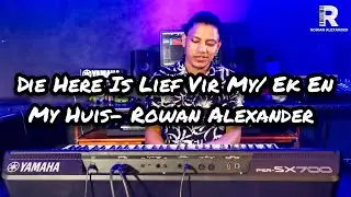 Die Here Is Lief Vir My/ Ek En My Huis- Rowan Alexander || Pinkster/Koortjies