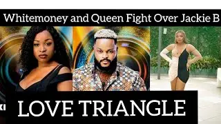 BBNAIJA 2021: Whitemoney and Queen Fight Over Jackie B /Love Triangle/