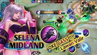 SELENA MLBB  !! GAMEPLAY SELENA MIDLAND TANPA MATI LAWAN VALIR || MOBILE LEGENDS BANG BANG 💥 OKE GAS