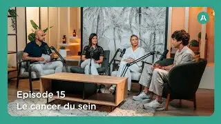 Vous d'abord - épisode 15 : Le cancer du sein : s'informer, s'écouter, se protéger
