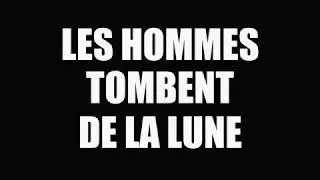 LES HOMMES TOMBENT DE LA LUNE - LE CRI DU SINGE - TEASER