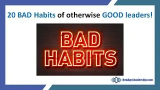20 BAD Habits of otherwise GOOD leaders!