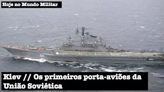Kiev, os primeiros porta-aviões da União Soviética