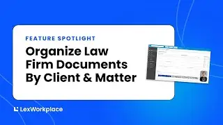 Organize Law Firm Documents by Client & Matter | LexWorkplace Demo
