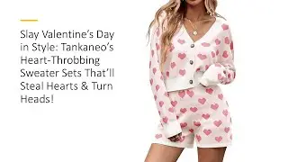 Slay Valentine&rsquo;s Day in Style: Tankaneo&rsquo;s Heart-Throbbing Sweater Sets That&rsquo;ll Steal Hearts & Turn