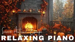 Serene Autumn Escape: Soothing Piano, Crackling Fire, and Gentle Rain