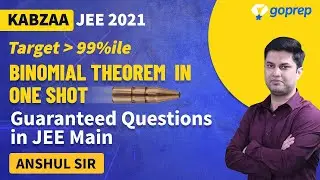 Binomial Theorem in One Shot | Class 11 JEE Maths | JEE Main 2021-22 | Anshul Sir | Goprep JEE