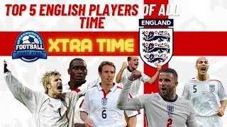 Xtra Time - Top 5 English Players Of All Time? Sunderland Vs Charlton Combined XI