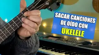 SACAR CANCIONES de OÍDO con UKELELE | Curso Completo Gratis