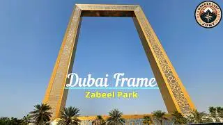 Exploring Dubai Frame and Zabeel Park | One of Dubais Most Iconic Attractions | 4K