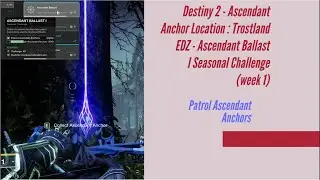 Destiny 2 - Ascendant Anchor Location : Trostland EDZ - Ascendant Ballast I Seasonal Challenge