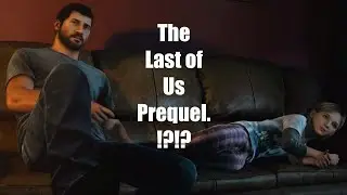 The Last of Us Prequel.
