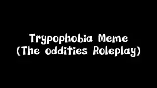 Trypophobia meme // The Oddities Roleplay // Gacha Club // Alight Motion