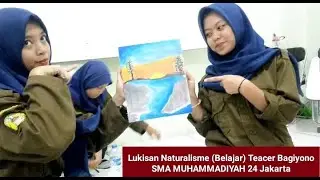 Lukisan Naturalisme (Belajar) Teacer Bagiyono SMA MUHAMMADIYAH 24 Jakarta