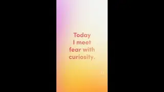 Affirmation: Fear and Curiosity