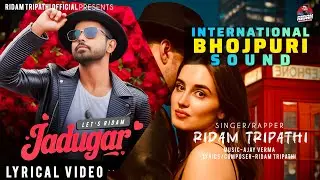 JADUGAR (Official Lyrical Video): Ridam Tripathi | New Bhojpuri Love Song | Bhojpuri Rap