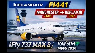 Icelandair FI441 | Manchester (EGCC) → Keflavík (BIKF) | iFly 737 MAX 8 | VATSIM