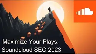 Maximize Your Music: Gaming the 2023 SoundCloud Algorithm Using SEO