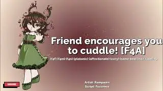 Friend encourages you to cuddle! (F4A)