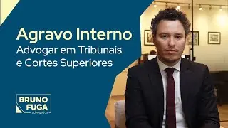 Agravo Interno. Advogar em Tribunais e Cortes Superiores