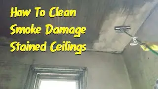 How To Clean  Fire Smoke Damage and Soot Off Of the Ceiling, Renovate A House After A Fire