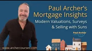 Paul Archer&rsquo;s Mortgage Insights &ndash; 18th August &ndash; Modern Valuations, Surveys & Selling with Suns