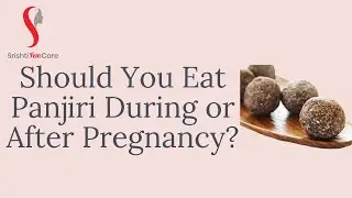 Is Panjiri Good For You During or After Your Pregnancy?