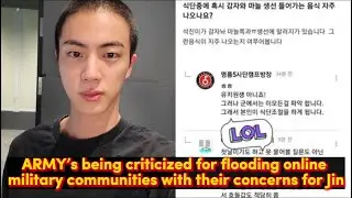 ARMY&rsquo;s being criticized for flooding online military communities with their concerns for Jin