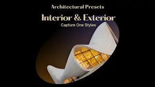 Architectural Capture One Styles &bull; INTERIOR & EXTERIOR Collection