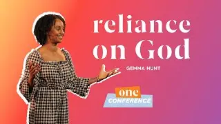 Reliance On God | One Conference | Gemma Hunt