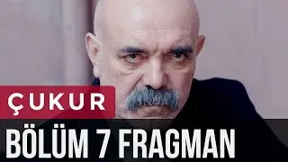 &Ccedil;ukur 7. B&ouml;l&uuml;m Fragman