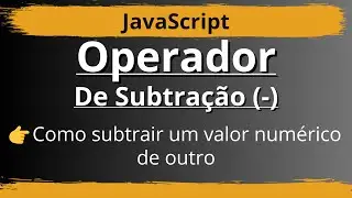 👉 JavaScript  -  Operador De Subtração (-) (Como Usar) | Seja Coder 👍