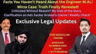 Unveiled the Truth behind Engineer Muhammad Ali Mirza&rsquo; Case | Clarification & Latest Case Updates