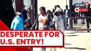 US Mexico Border LIVE | Migrant Influx Overwhelms US Border As Title 42 Ends | US News LIVE | News18