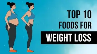 Top 10 Best Indian Foods for FAST Weight Loss | Healthy & Natural Fat Burning Foods
