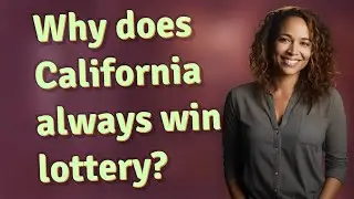 Why does California always win lottery?
