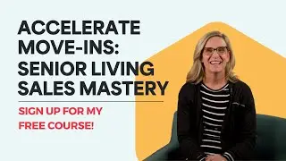 Accelerate Move-Ins: Senior Living Sales Mastery
