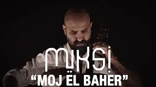Miksi - Mouj el-Bahr  مَوْجُ البَحْر (gheychak bass, acoustic, clip live)