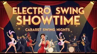 [Playlist] 1H Electro Swing Cabaret Mix | Paris Moulin Rouge Showtime Nights