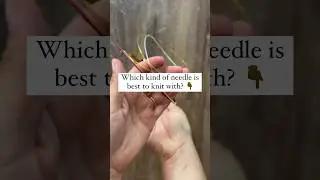 Which knitting needles are best to knit with? #knitting