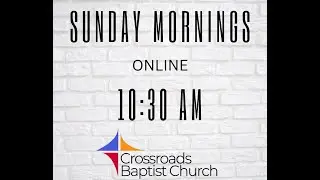 Sunday Morning Online  | 1/4/2026 | Crossroads Baptist Church Marshall, TX