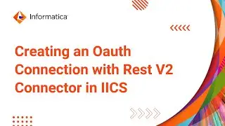 Создание OAuth-подключения с помощью Rest V2 Connector в IICS — демонстрация Midstream и Source