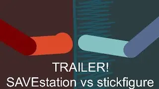 TRAILER! SAVEstation vc stickfigure