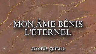 Ô MON ÂME BÉNIS L'ETERNEL [Cantique Guitare]
