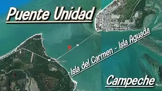 Puente Unidad, Isla del Carmen, Isla Aguada, Campeche, 2018