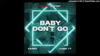 Baby Don't Go(2025)Spawnz Odexist, Mvrkii, Gobby YT