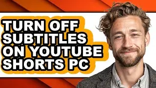 How to Turn Off Subtitles on Youtube Shorts Pc - Easy Guide
