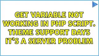 GET variable not working in PHP Script. Theme support days it's a server problem