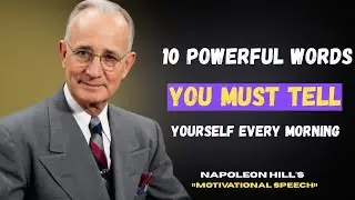 10 Powerful Words You Must Tell Yourself Every Morning | Napoleon Hill